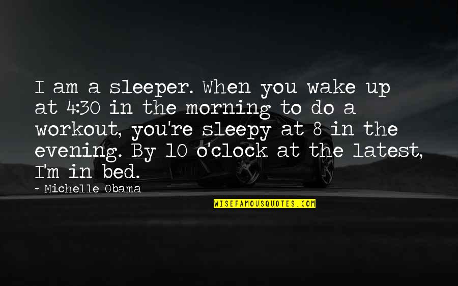 Fast Foods Quotes By Michelle Obama: I am a sleeper. When you wake up