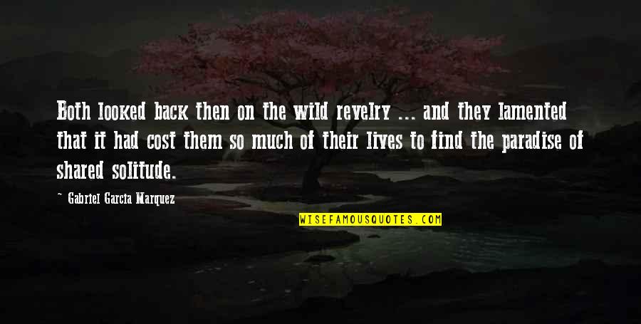 Fast Life Quote Quotes By Gabriel Garcia Marquez: Both looked back then on the wild revelry