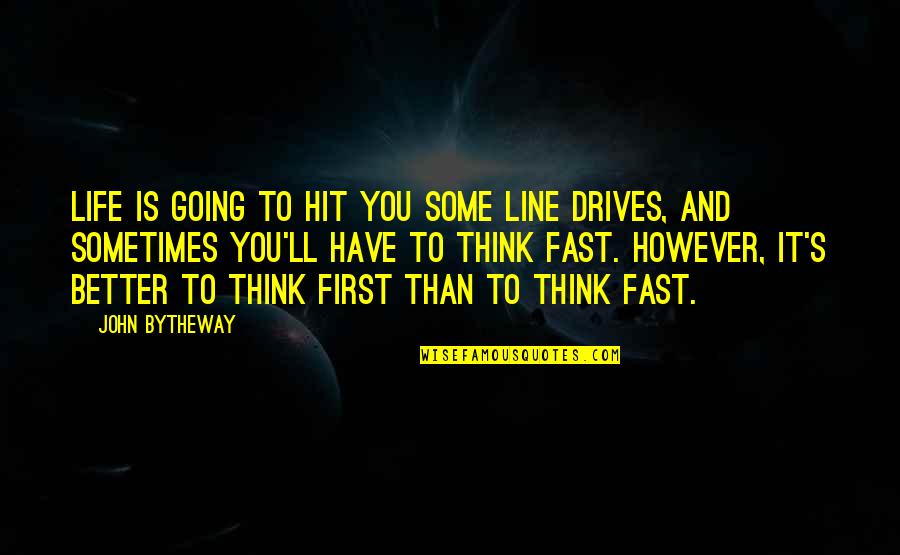Fast Life Quotes By John Bytheway: Life is going to hit you some line