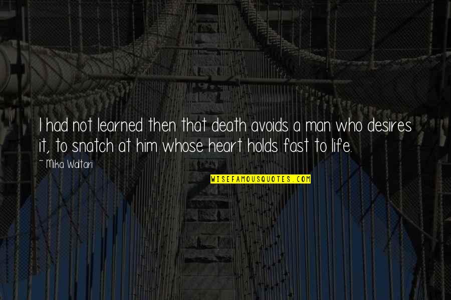 Fast Life Quotes By Mika Waltari: I had not learned then that death avoids