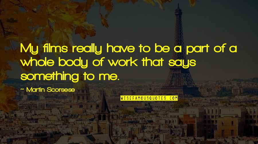 Fast Paced Life Quotes By Martin Scorsese: My films really have to be a part Fast Paced Life Quotes By Martin Scorsese: My films really have to be a part