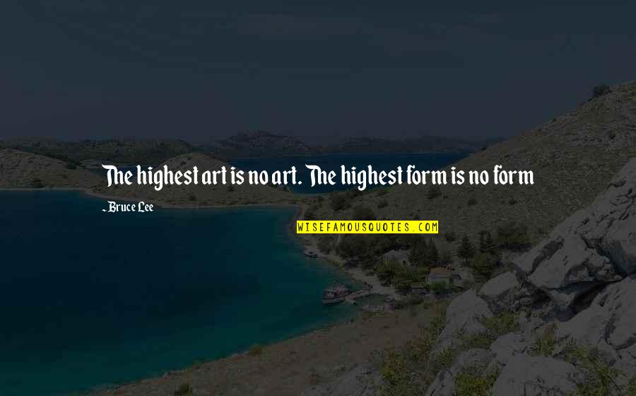 Fast Recovery After Surgery Quotes By Bruce Lee: The highest art is no art. The highest