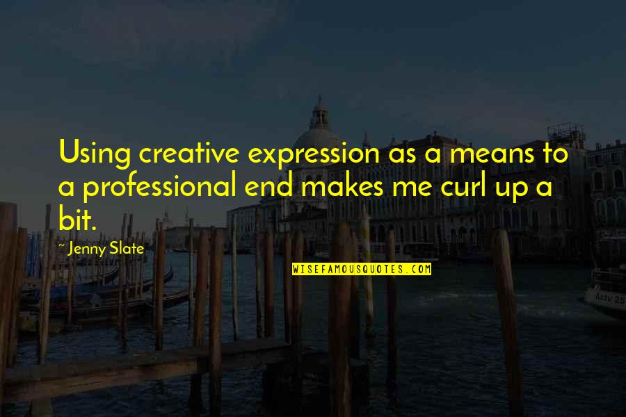 Fast Recovery Quotes By Jenny Slate: Using creative expression as a means to a