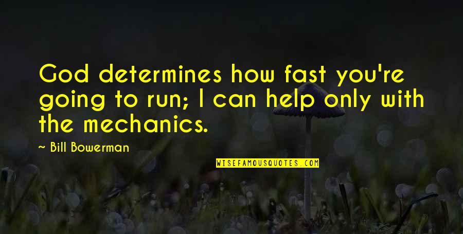 Fast Run Quotes By Bill Bowerman: God determines how fast you're going to run;