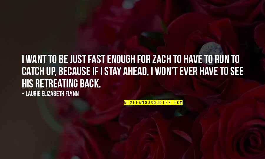 Fast Run Quotes By Laurie Elizabeth Flynn: I want to be just fast enough for