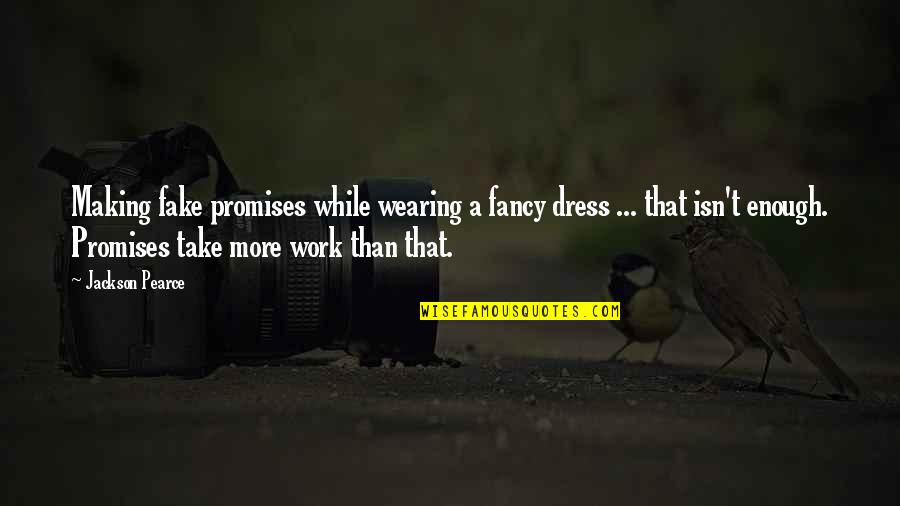 Fast Show Channel 9 News Quotes By Jackson Pearce: Making fake promises while wearing a fancy dress
