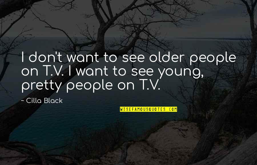 Fast Times At Richmond High Quotes By Cilla Black: I don't want to see older people on