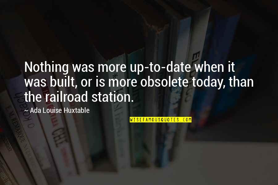 Fast Toothbrush Quotes By Ada Louise Huxtable: Nothing was more up-to-date when it was built,