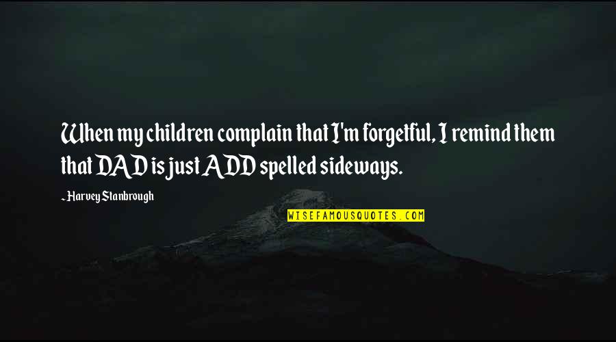 Fast U0026 Furious 7 Quotes By Harvey Stanbrough: When my children complain that I'm forgetful, I