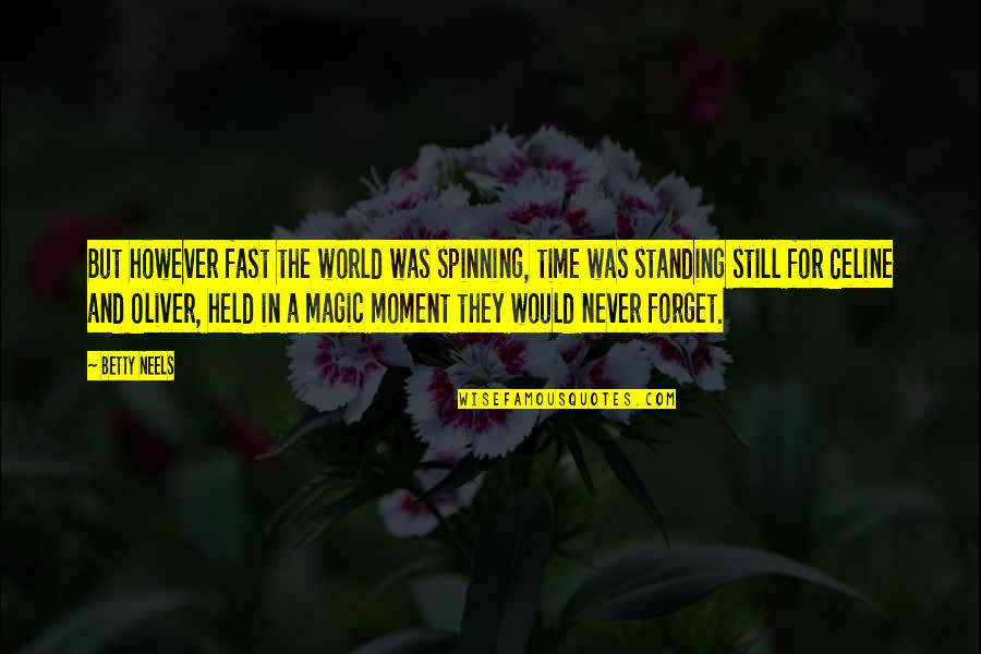 Fast World Quotes By Betty Neels: But however fast the world was spinning, time Fast World Quotes By Betty Neels: But however fast the world was spinning, time