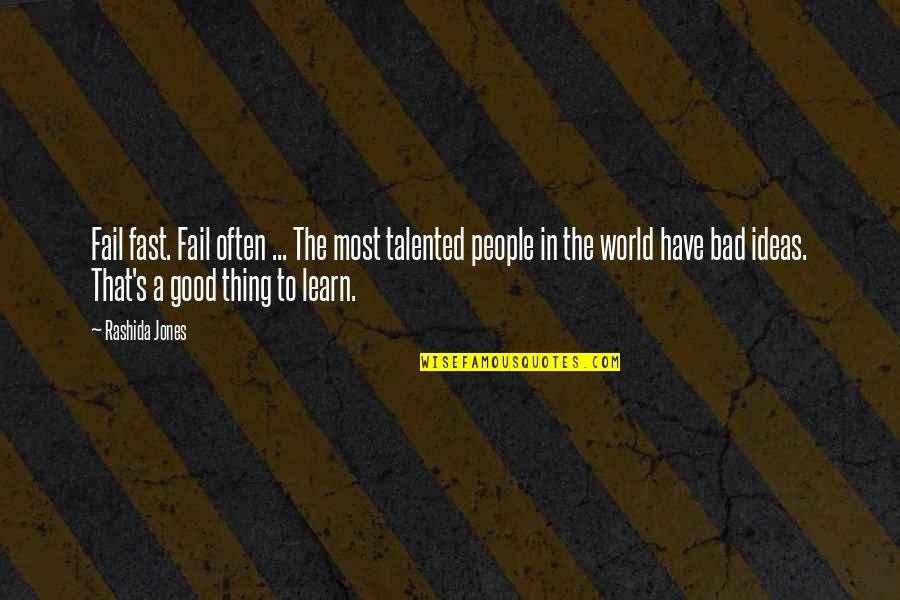 Fast World Quotes By Rashida Jones: Fail fast. Fail often ... The most talented Fast World Quotes By Rashida Jones: Fail fast. Fail often ... The most talented