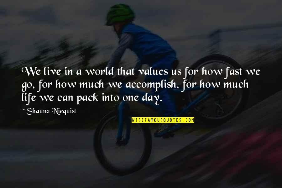 Fast World Quotes By Shauna Niequist: We live in a world that values us Fast World Quotes By Shauna Niequist: We live in a world that values us