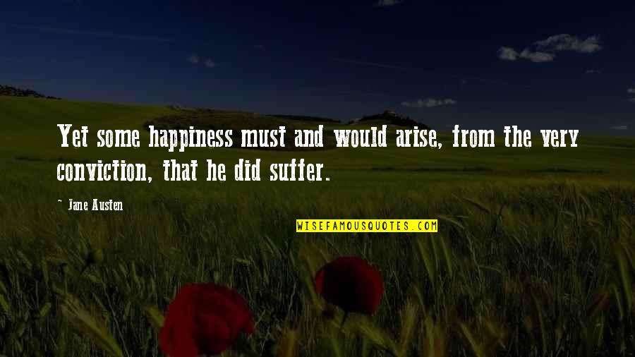 Fastastican Quotes By Jane Austen: Yet some happiness must and would arise, from