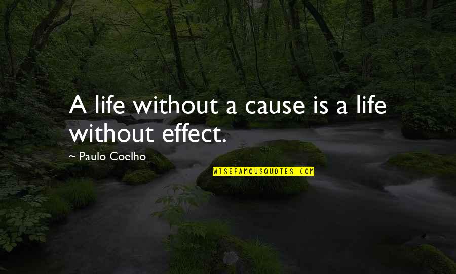 Fastastican Quotes By Paulo Coelho: A life without a cause is a life