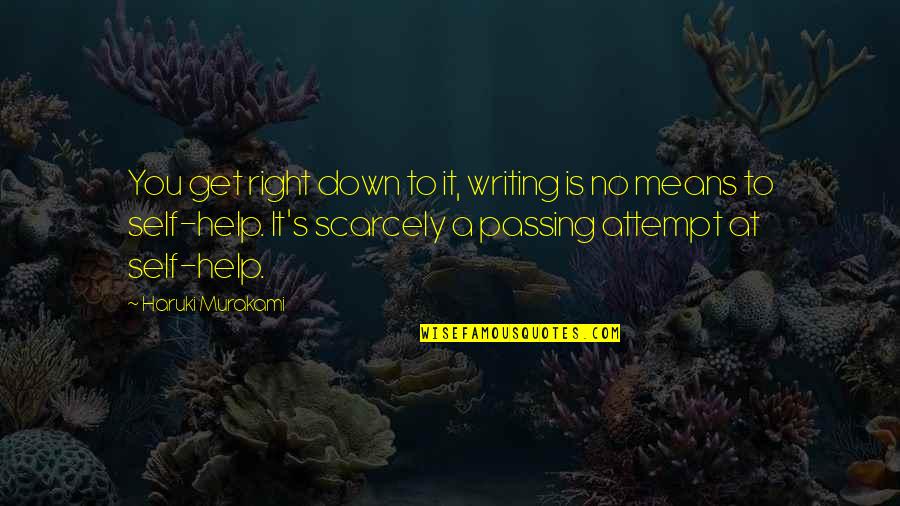 Fastballstrike1 Quotes By Haruki Murakami: You get right down to it, writing is