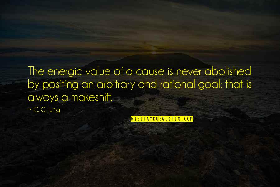 Fastened Made Quotes By C. G. Jung: The energic value of a cause is never