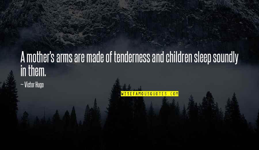 Fastened Permanently Crossword Quotes By Victor Hugo: A mother's arms are made of tenderness and