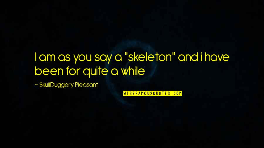 Fasteners Hardware Quotes By SkullDuggery Pleasant: I am as you say a "skeleton" and