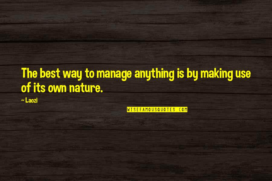 Fasteners Near Me Quotes By Laozi: The best way to manage anything is by