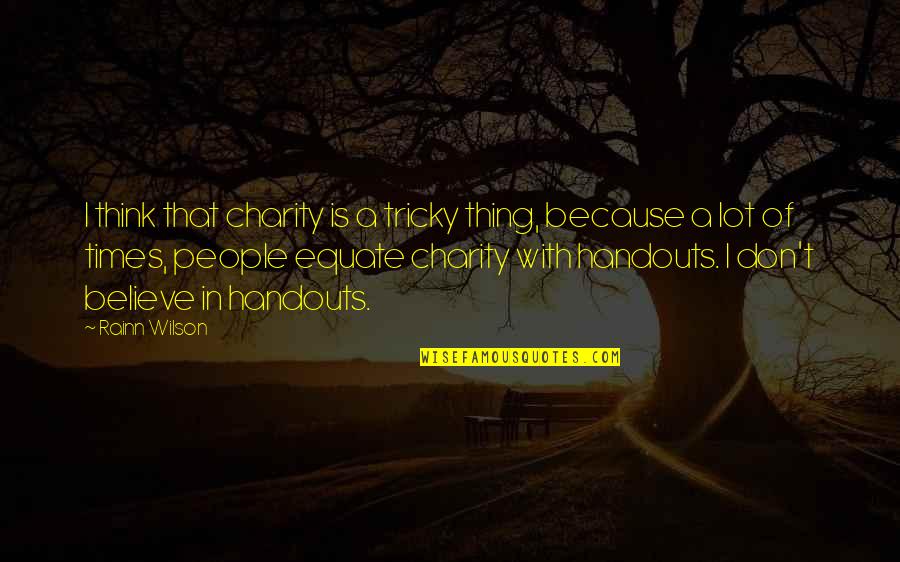 Fasteners Near Me Quotes By Rainn Wilson: I think that charity is a tricky thing, Fasteners Near Me Quotes By Rainn Wilson: I think that charity is a tricky thing,