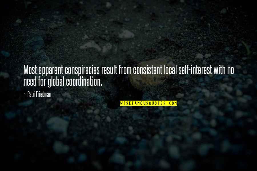 Fastening Tools Quotes By Patri Friedman: Most apparent conspiracies result from consistent local self-interest Fastening Tools Quotes By Patri Friedman: Most apparent conspiracies result from consistent local self-interest