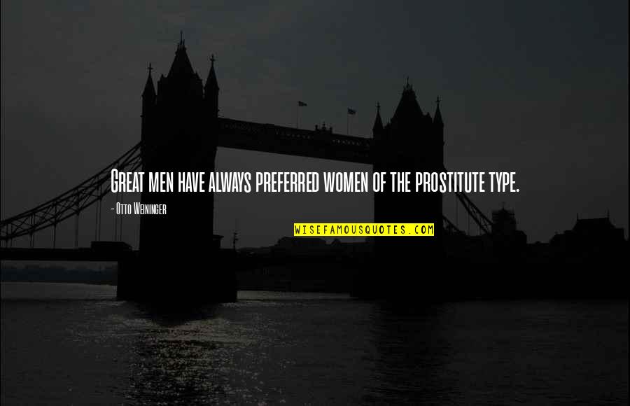 Fastenings 3 Quotes By Otto Weininger: Great men have always preferred women of the Fastenings 3 Quotes By Otto Weininger: Great men have always preferred women of the