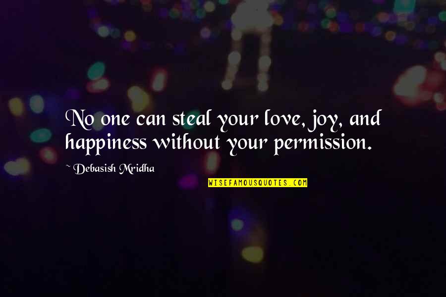 Fastens As A Seatbelt Quotes By Debasish Mridha: No one can steal your love, joy, and