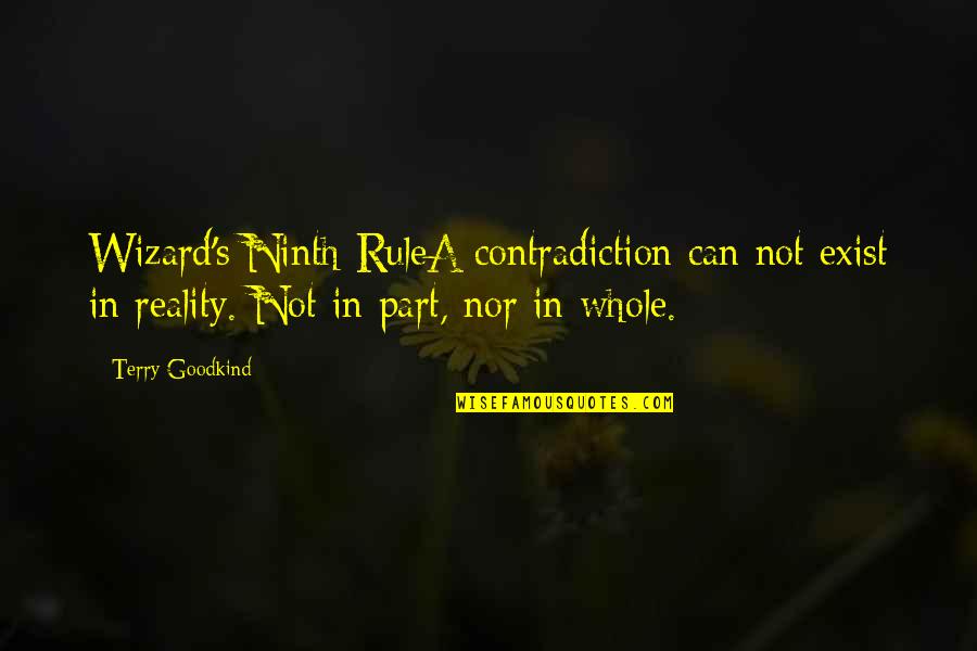 Faster Evangelist Quotes By Terry Goodkind: Wizard's Ninth RuleA contradiction can not exist in