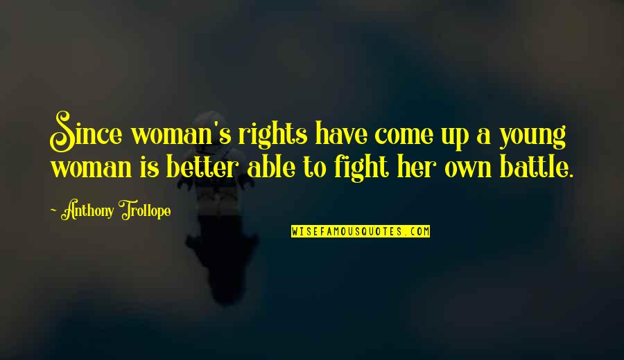 Faster Movie Evangelist Quotes By Anthony Trollope: Since woman's rights have come up a young Faster Movie Evangelist Quotes By Anthony Trollope: Since woman's rights have come up a young