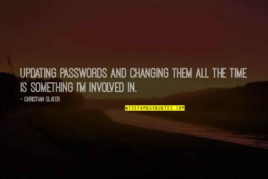 Faster Movie Evangelist Quotes By Christian Slater: Updating passwords and changing them all the time