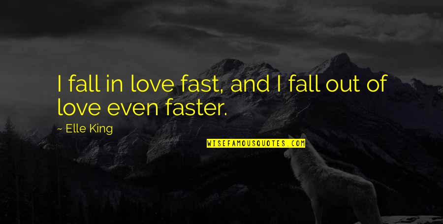 Faster Quotes By Elle King: I fall in love fast, and I fall