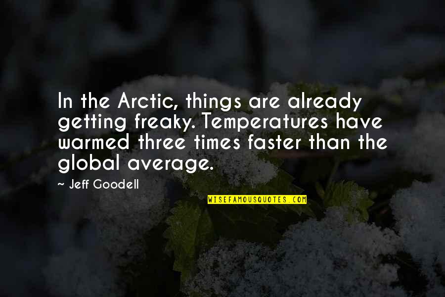 Faster Quotes By Jeff Goodell: In the Arctic, things are already getting freaky.