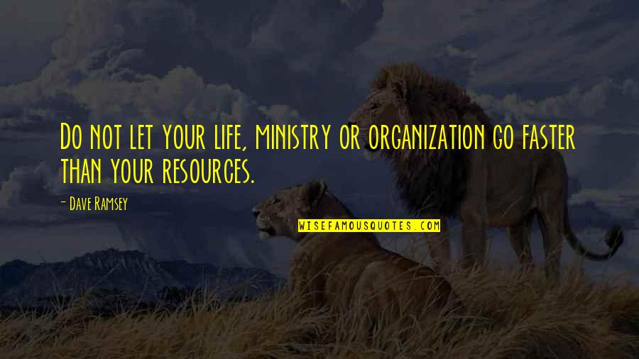 Faster Than Quotes By Dave Ramsey: Do not let your life, ministry or organization