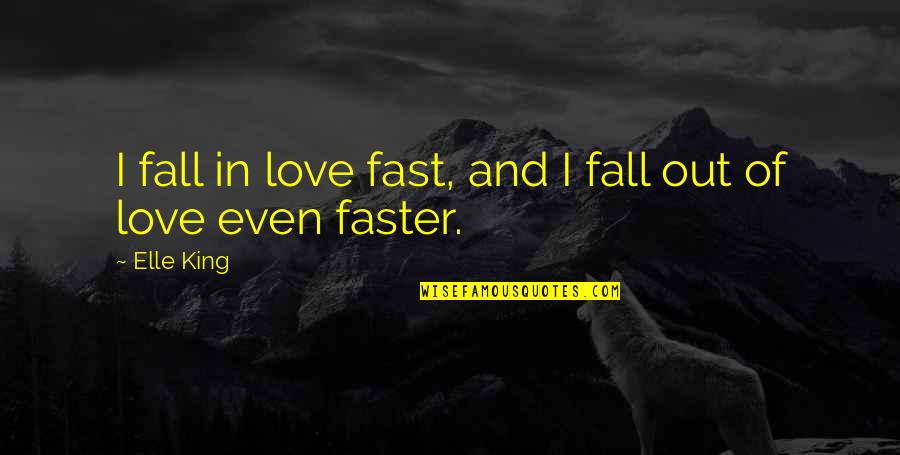 Faster'n Quotes By Elle King: I fall in love fast, and I fall