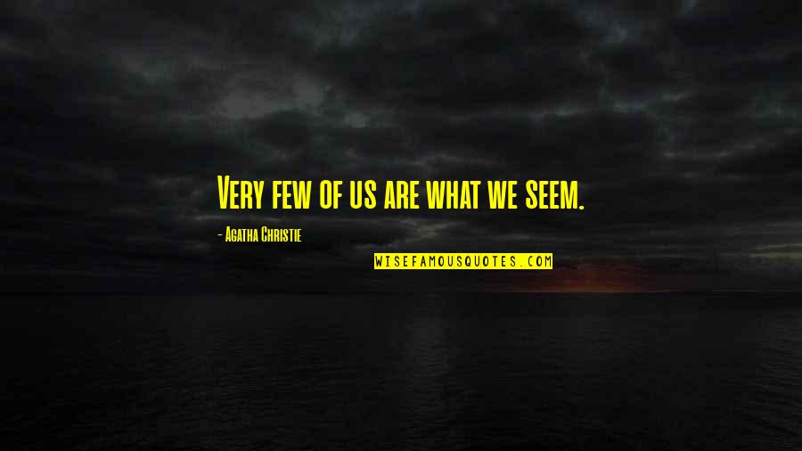 Fastest Forex Quotes By Agatha Christie: Very few of us are what we seem.