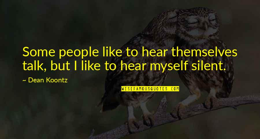 Fastest Forex Quotes By Dean Koontz: Some people like to hear themselves talk, but