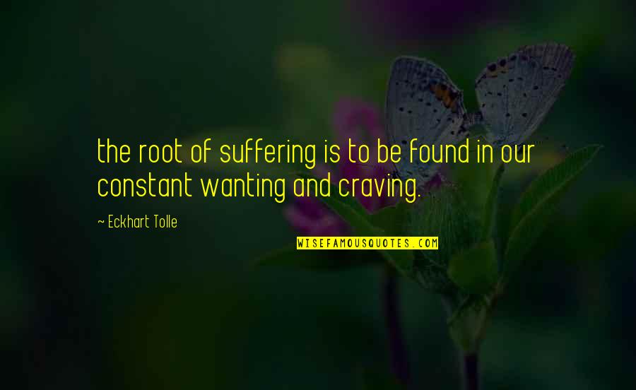 Fastest Indian Quotes By Eckhart Tolle: the root of suffering is to be found