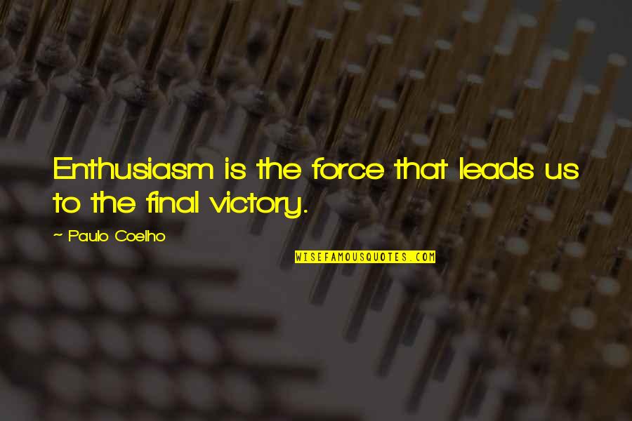 Fastest Indian Quotes By Paulo Coelho: Enthusiasm is the force that leads us to