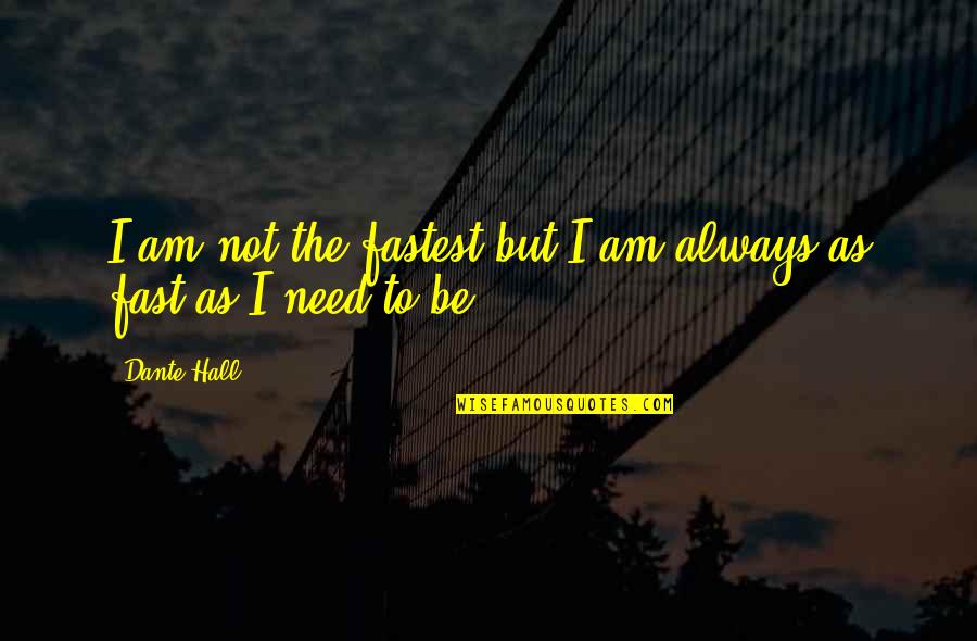 Fastest Quotes By Dante Hall: I am not the fastest but I am