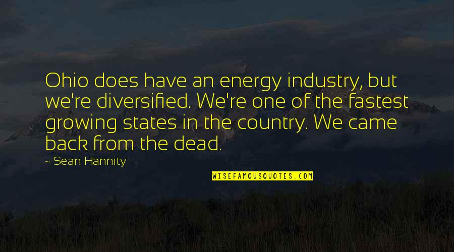 Fastest Quotes By Sean Hannity: Ohio does have an energy industry, but we're