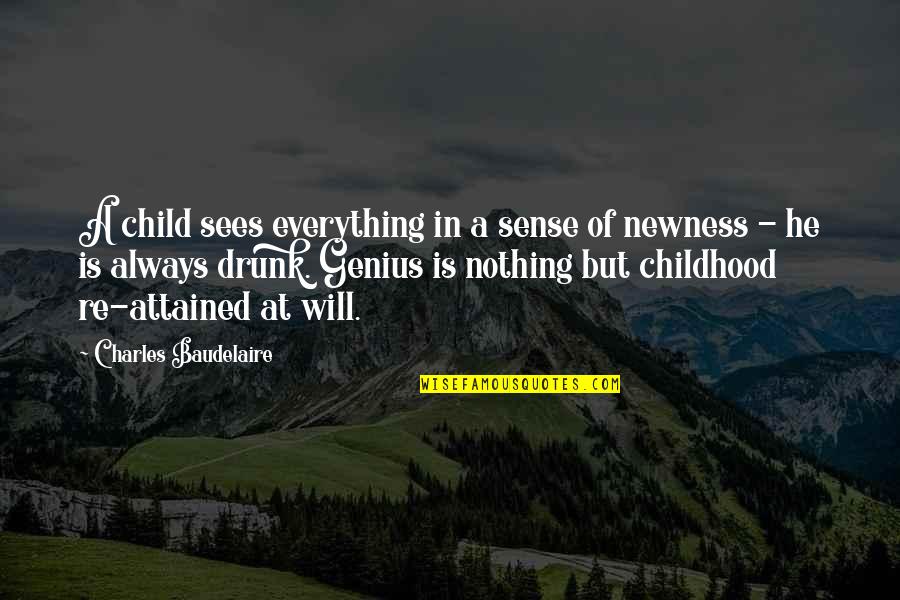 Fastest Youtube Downloader Quotes By Charles Baudelaire: A child sees everything in a sense of Fastest Youtube Downloader Quotes By Charles Baudelaire: A child sees everything in a sense of