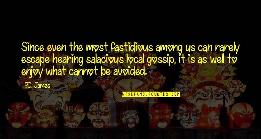 Fastidious Quotes By P.D. James: Since even the most fastidious among us can