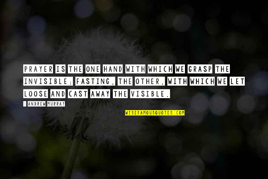 Fasting And Prayer Quotes By Andrew Murray: Prayer is the one hand with which we Fasting And Prayer Quotes By Andrew Murray: Prayer is the one hand with which we