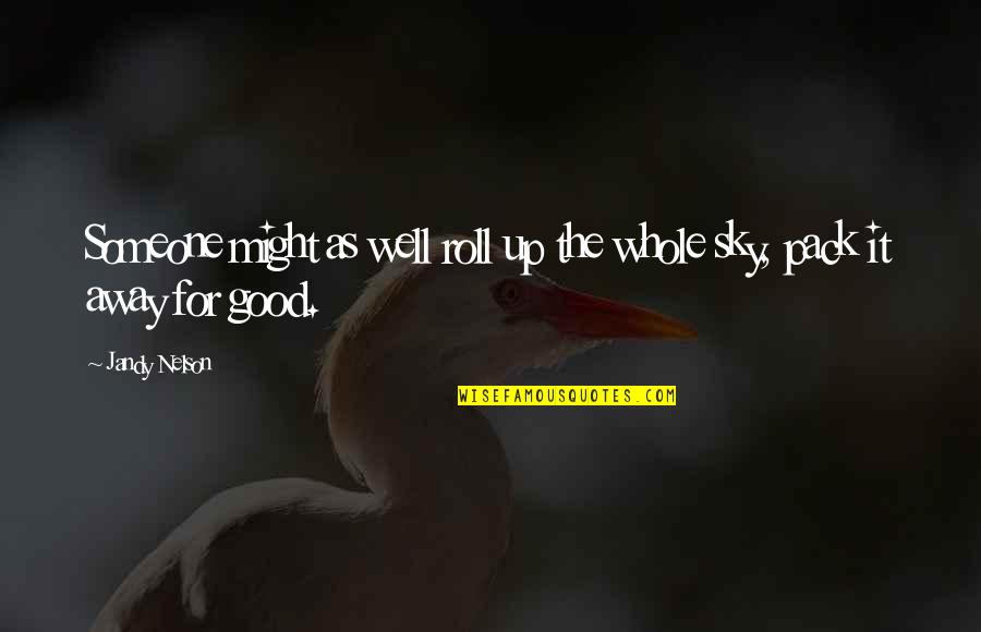 Fasting And Prayer Quotes By Jandy Nelson: Someone might as well roll up the whole