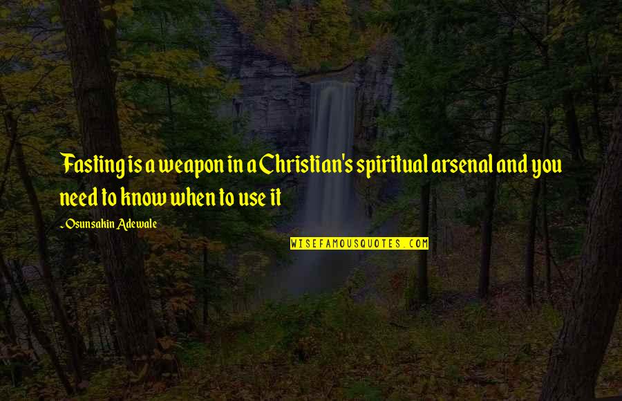 Fasting And Prayer Quotes By Osunsakin Adewale: Fasting is a weapon in a Christian's spiritual Fasting And Prayer Quotes By Osunsakin Adewale: Fasting is a weapon in a Christian's spiritual