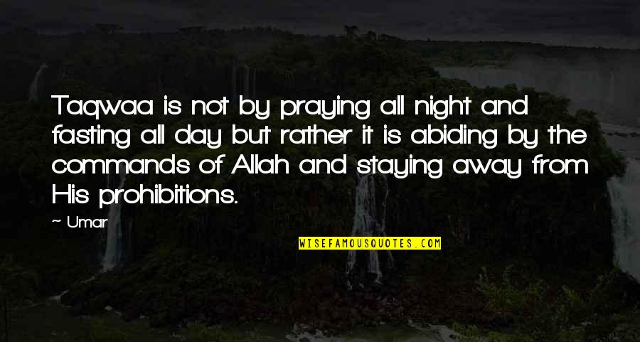 Fasting And Praying Quotes By Umar: Taqwaa is not by praying all night and