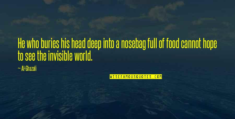 Fasting Food Quotes By Al-Ghazali: He who buries his head deep into a
