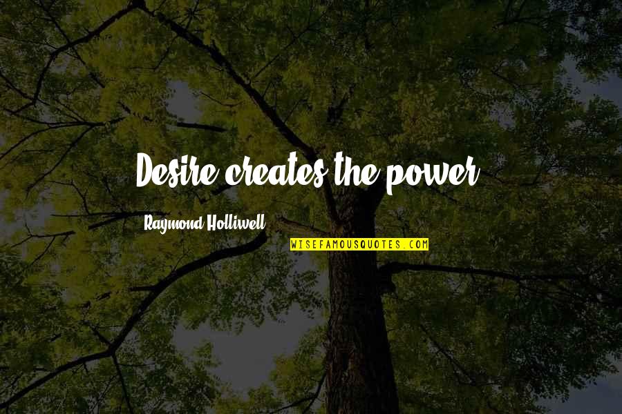 Fasting Lds Quotes By Raymond Holliwell: Desire creates the power.
