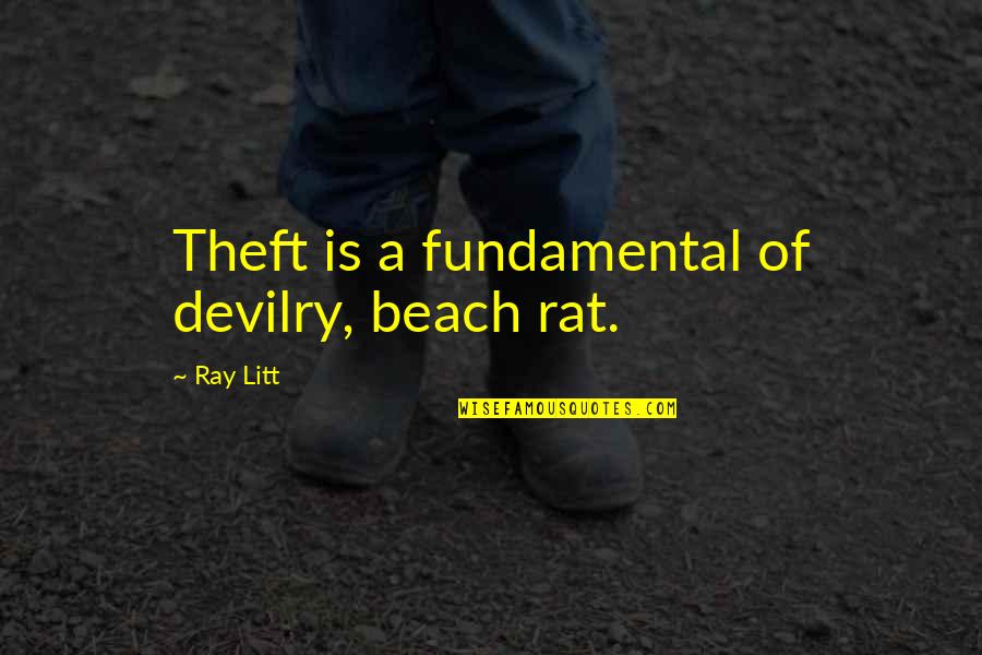 Fasting Pic Quotes By Ray Litt: Theft is a fundamental of devilry, beach rat.