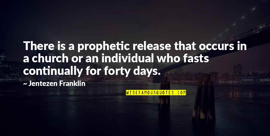 Fasting Quotes By Jentezen Franklin: There is a prophetic release that occurs in Fasting Quotes By Jentezen Franklin: There is a prophetic release that occurs in